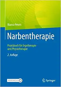 Narbentherapie: Praxisbuch für Ergotherapie und Physiotherapie, 2nd Edition (German Edition)