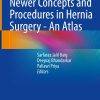 Newer Concepts and Procedures in Hernia Surgery – An Atlas ()