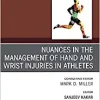 Nuances in the Management of Hand and Wrist Injuries in Athletes, An Issue of Clinics in Sports Medicine (Volume 39-2) (The Clinics: Orthopedics, Volume 39-2)