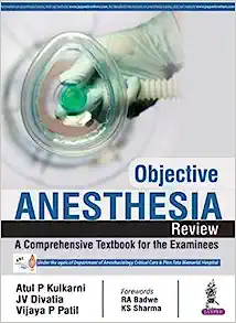 Objective Anaesthesia Review: A Comprehensive Textbook for the Examinees, 4th Edition