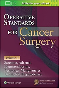 Operative Standards for Cancer Surgery: Volume 3: Sarcoma, Adrenal, Neuroendocrine, Peritoneal Malignancies, Urothelial, Hepatobiliary