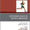 OrthoBiologics in Sports Medicine, An Issue of Clinics in Sports Medicine (Volume 38-1) (The Clinics: Orthopedics, Volume 38-1)