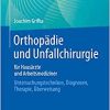 Orthopädie und Unfallchirurgie für Hausärzte und Arbeitsmediziner: Untersuchungstechniken, Diagnosen, Therapie, Überweisung (German Edition)
