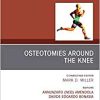 Osteotomies Around the Knee, An Issue of Clinics in Sports Medicine (Volume 38-3) (The Clinics: Orthopedics, Volume 38-3)