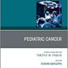 Pediatric Cancer, An Issue of Surgical Oncology Clinics of North America (Volume 30-2) (The Clinics: Surgery, Volume 30-2)