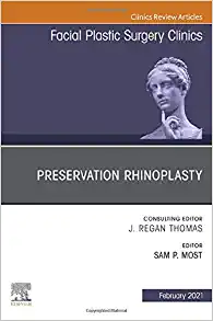 Preservation Rhinoplasty, An Issue of Facial Plastic Surgery Clinics of North America (Volume 29-1) (The Clinics: Surgery, Volume 29-1)