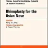 Rhinoplasty for the Asian Nose, An Issue of Facial Plastic Surgery Clinics of North America (Volume 26-3) (The Clinics: Surgery, Volume 26-3)