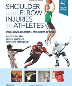 Shoulder and Elbow Injuries in Athletes: Prevention, Treatment and Return to Sport, 1e