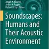 Soundscapes: Humans and Their Acoustic Environment (Springer Handbook of Auditory Research, 76)