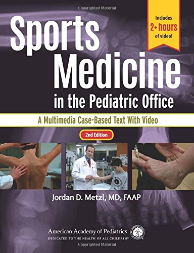 Sports Medicine in the Pediatric Office: A Multimedia Case-Based Text, 2nd Edition