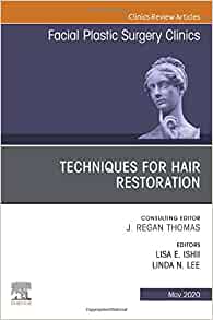 Techniques for Hair Restoration, An Issue of Facial Plastic Surgery Clinics of North America (Volume 28-2) (The Clinics: Surgery, Volume 28-2)