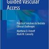 Ultrasound Guided Vascular Access: Practical Solutions to Bedside Clinical Challenges